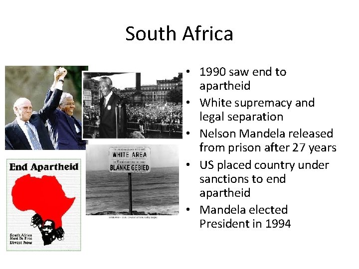 South Africa • 1990 saw end to apartheid • White supremacy and legal separation