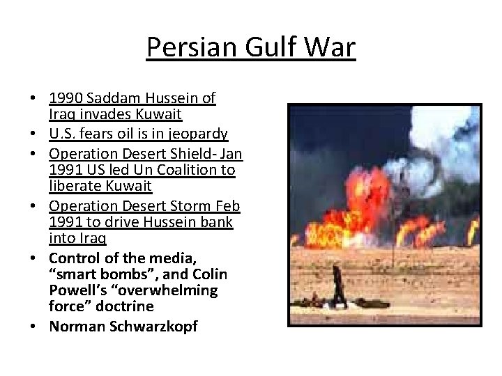 Persian Gulf War • 1990 Saddam Hussein of Iraq invades Kuwait • U. S.