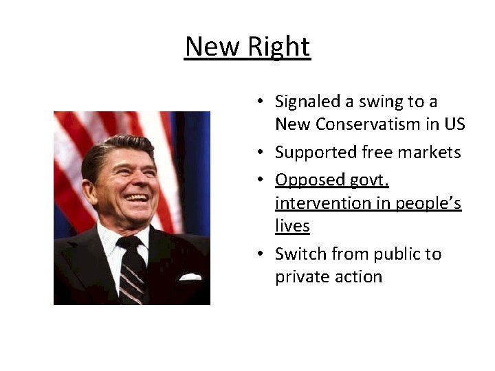 New Right • Signaled a swing to a New Conservatism in US • Supported