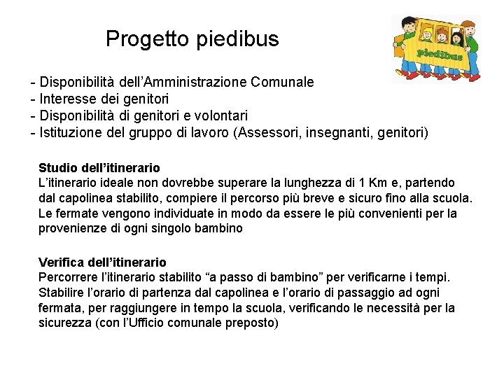 Progetto piedibus - Disponibilità dell’Amministrazione Comunale - Interesse dei genitori - Disponibilità di genitori