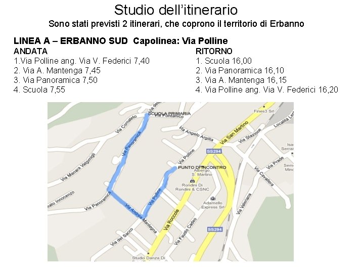 Studio dell’itinerario Sono stati previsti 2 itinerari, che coprono il territorio di Erbanno LINEA