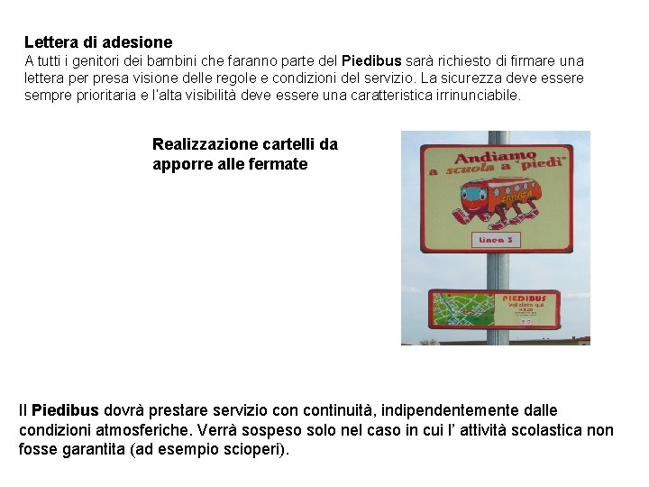 Lettera di adesione A tutti i genitori dei bambini che faranno parte del Piedibus