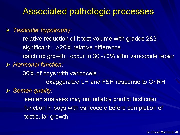 Associated pathologic processes Ø Testicular hypotrophy: relative reduction of lt test volume with grades Associated pathologic processes Ø Testicular hypotrophy: relative reduction of lt test volume with grades