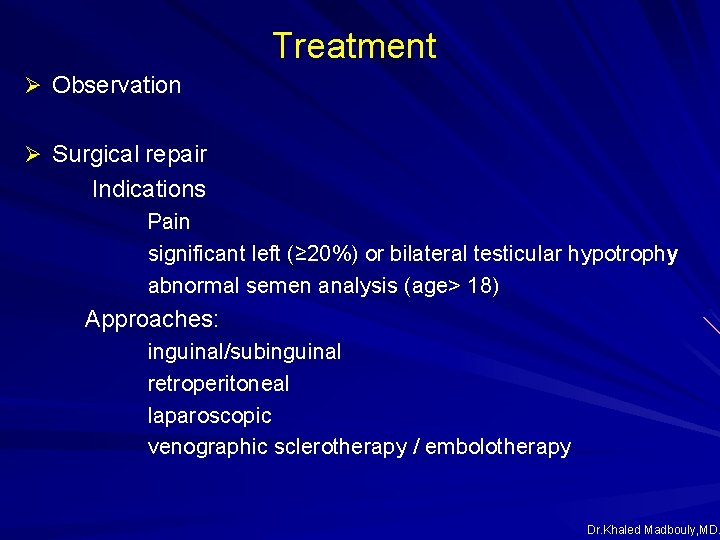 Treatment Ø Observation Ø Surgical repair Indications Pain significant left (≥ 20%) or bilateral Treatment Ø Observation Ø Surgical repair Indications Pain significant left (≥ 20%) or bilateral