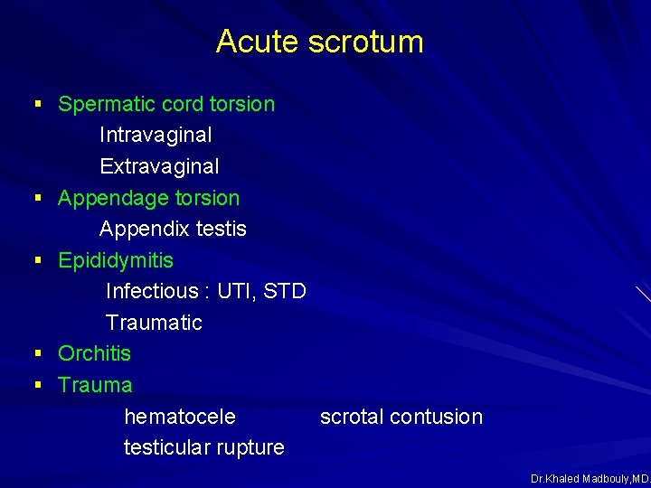 Acute scrotum § Spermatic cord torsion § § Intravaginal Extravaginal Appendage torsion Appendix testis Acute scrotum § Spermatic cord torsion § § Intravaginal Extravaginal Appendage torsion Appendix testis