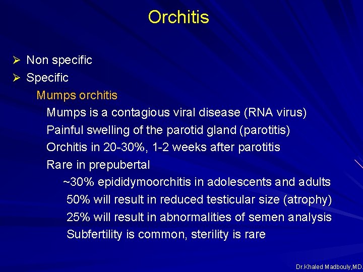 Orchitis Ø Non specific Ø Specific Mumps orchitis Mumps is a contagious viral disease Orchitis Ø Non specific Ø Specific Mumps orchitis Mumps is a contagious viral disease