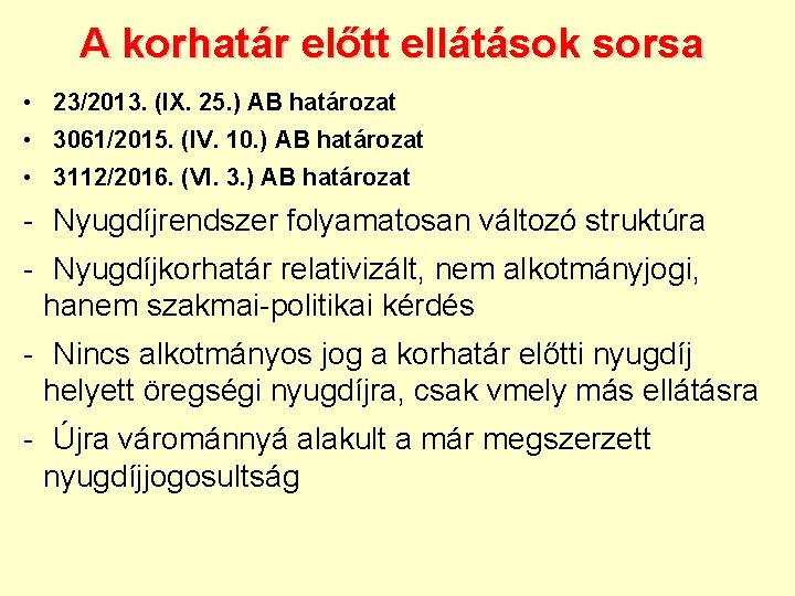 A korhatár előtt ellátások sorsa • 23/2013. (IX. 25. ) AB határozat • 3061/2015.