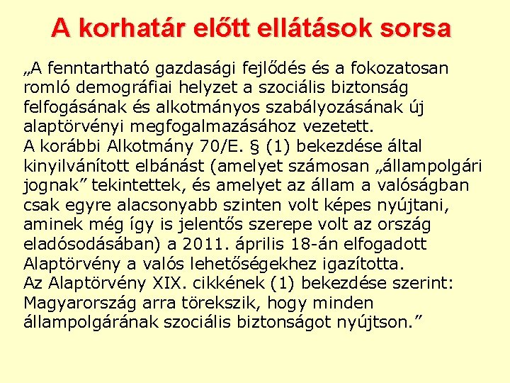 A korhatár előtt ellátások sorsa „A fenntartható gazdasági fejlődés és a fokozatosan romló demográfiai