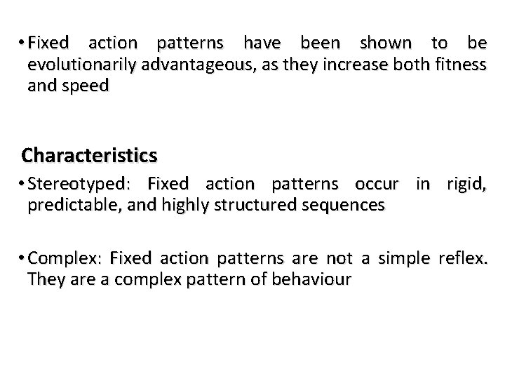  • Fixed action patterns have been shown to be evolutionarily advantageous, as they