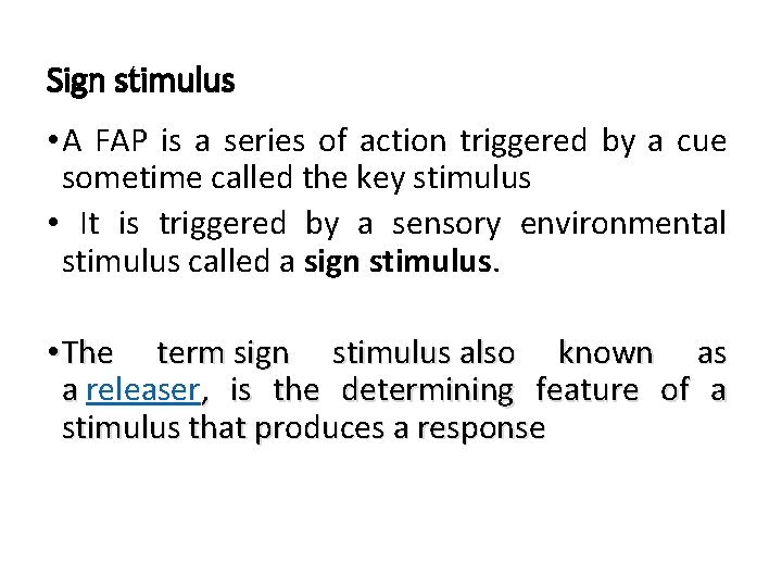 Sign stimulus • A FAP is a series of action triggered by a cue