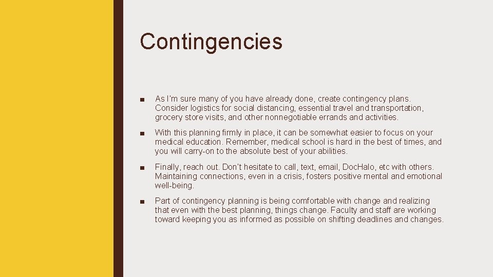 Contingencies ■ As I’m sure many of you have already done, create contingency plans.