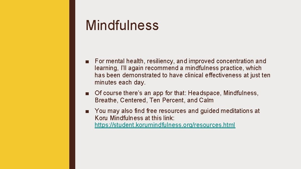 Mindfulness ■ For mental health, resiliency, and improved concentration and learning, I’ll again recommend