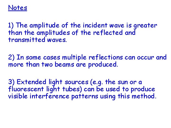 Notes 1) The amplitude of the incident wave is greater than the amplitudes of Notes 1) The amplitude of the incident wave is greater than the amplitudes of
