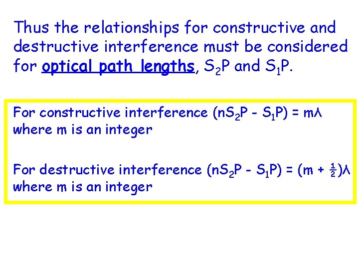 Thus the relationships for constructive and destructive interference must be considered for optical path Thus the relationships for constructive and destructive interference must be considered for optical path