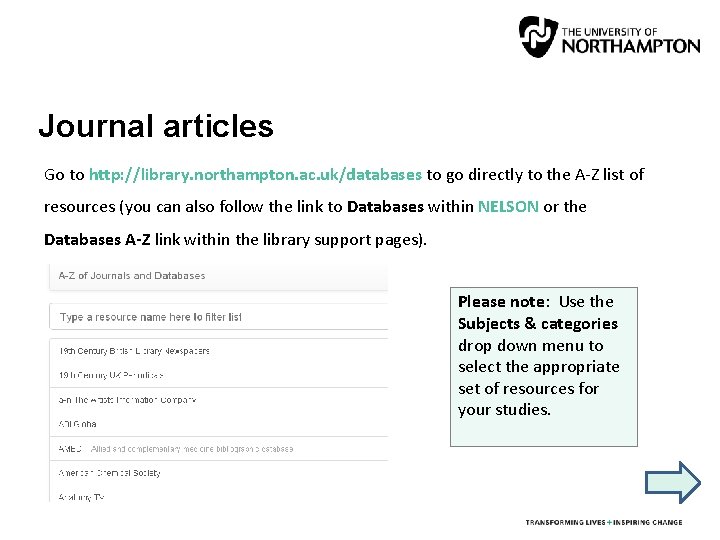 Journal articles Go to http: //library. northampton. ac. uk/databases to go directly to the