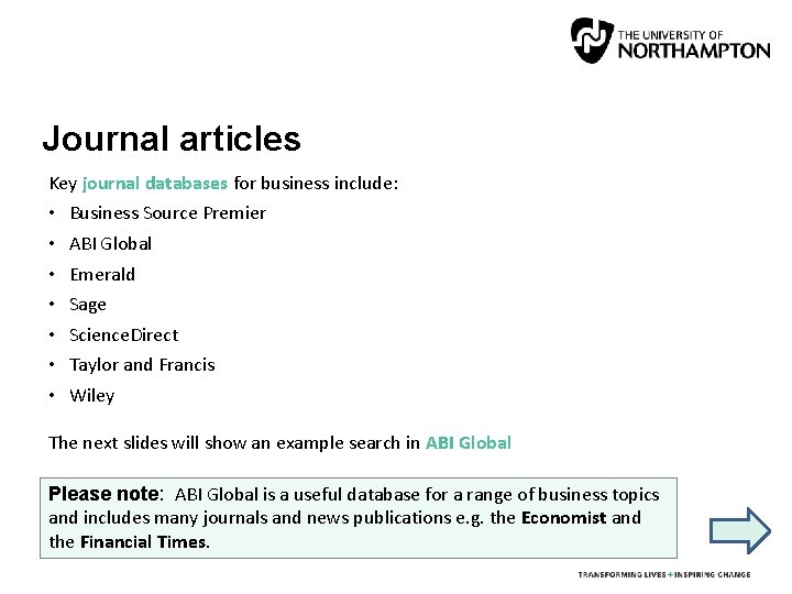 Journal articles Key journal databases for business include: • • Business Source Premier ABI