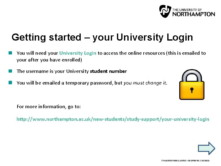 Getting started – your University Login You will need your University Login to access