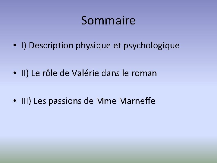Sommaire • I) Description physique et psychologique • II) Le rôle de Valérie dans