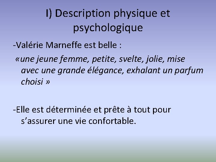I) Description physique et psychologique -Valérie Marneffe est belle : «une jeune femme, petite,
