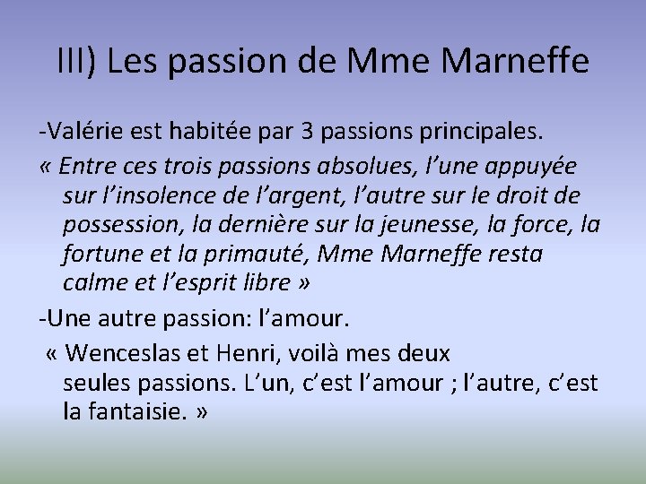 III) Les passion de Mme Marneffe -Valérie est habitée par 3 passions principales. «
