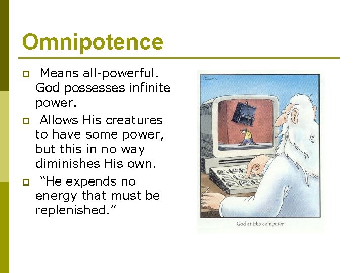 Omnipotence p p p Means all-powerful. God possesses infinite power. Allows His creatures to