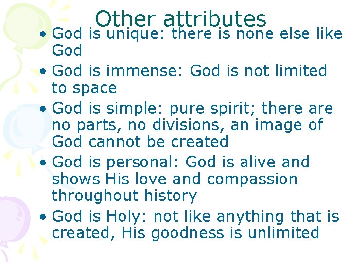 Other attributes • God is unique: there is none else like God • God