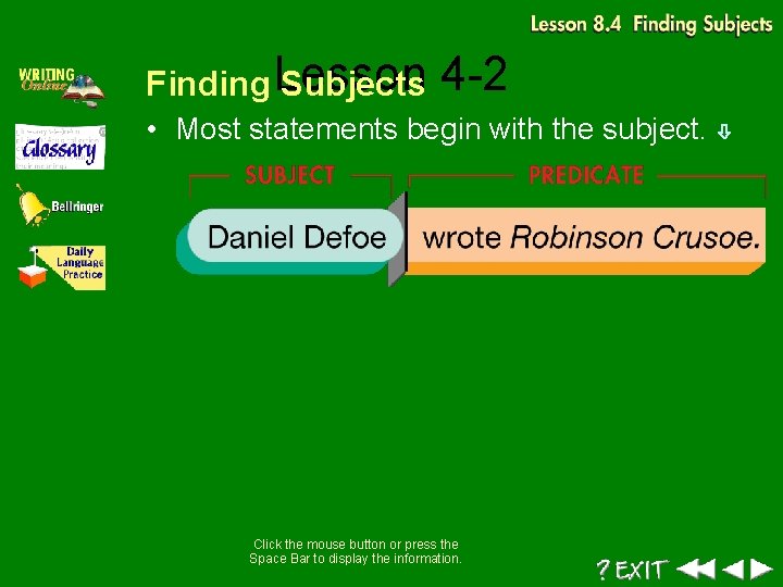 Finding Lesson Subjects 4 -2 • Most statements begin with the subject. Click the