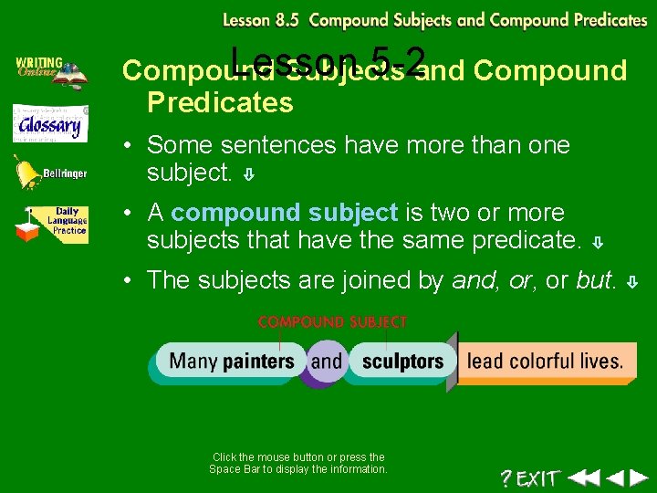 Lesson 5 -2 and Compound Subjects Predicates • Some sentences have more than one