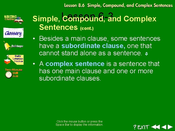 6 -3 Simple, Lesson Compound, and Complex Sentences (cont. ) • Besides a main