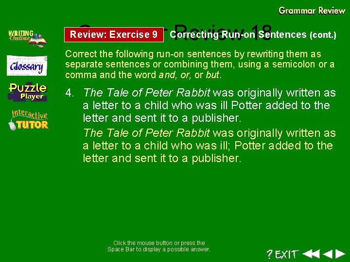 Run-on Sentences (cont. ) Grammar Correcting Review 18 Review: Exercise 9 Correct the following