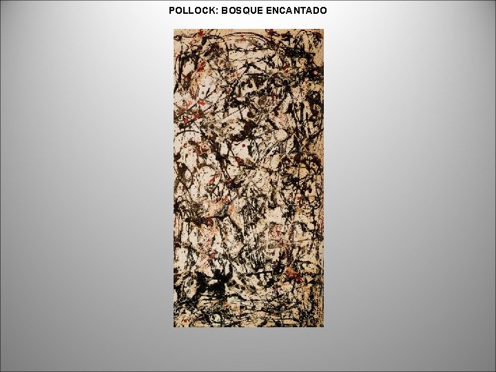 POLLOCK: BOSQUE ENCANTADO 