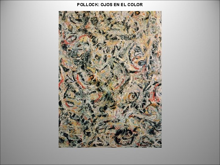 POLLOCK: OJOS EN EL COLOR 