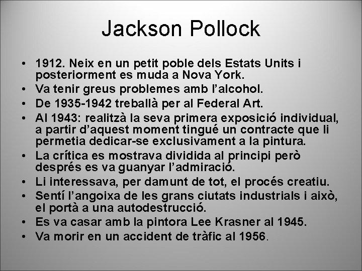 Jackson Pollock • 1912. Neix en un petit poble dels Estats Units i posteriorment