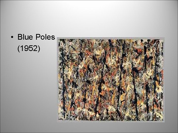 • Blue Poles (1952) 