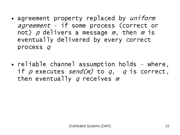  • agreement property replaced by uniform agreement – if some process (correct or