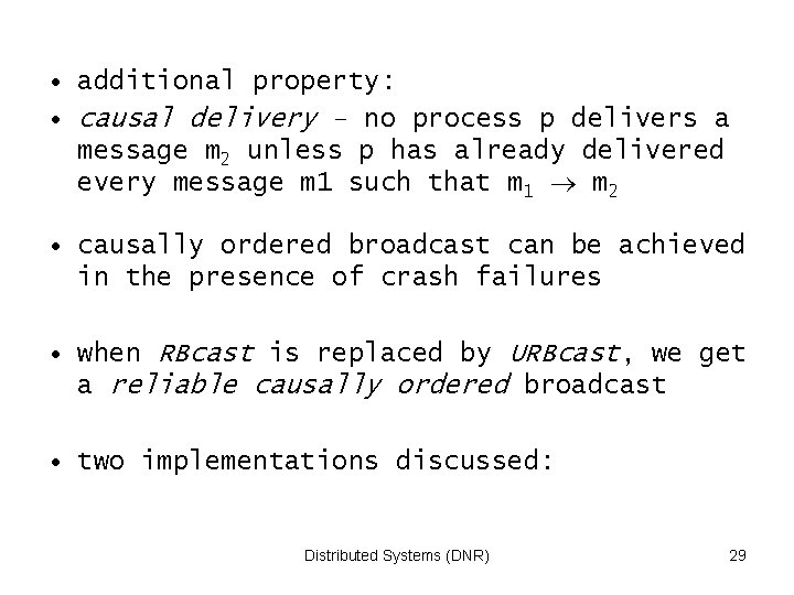  • additional property: • causal delivery – no process p delivers a message