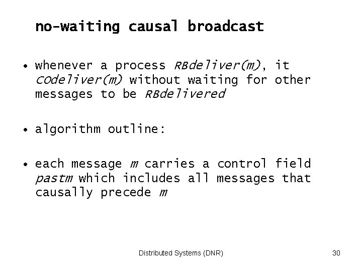 no-waiting causal broadcast • whenever a process RBdeliver(m), it COdeliver(m) without waiting for other