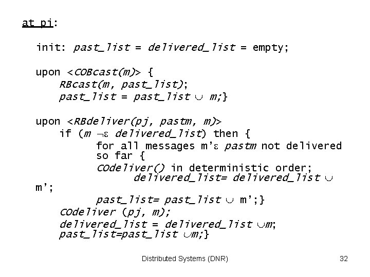 at pi: init: past_list = delivered_list = empty; upon <COBcast(m)> { RBcast(m, past_list); past_list