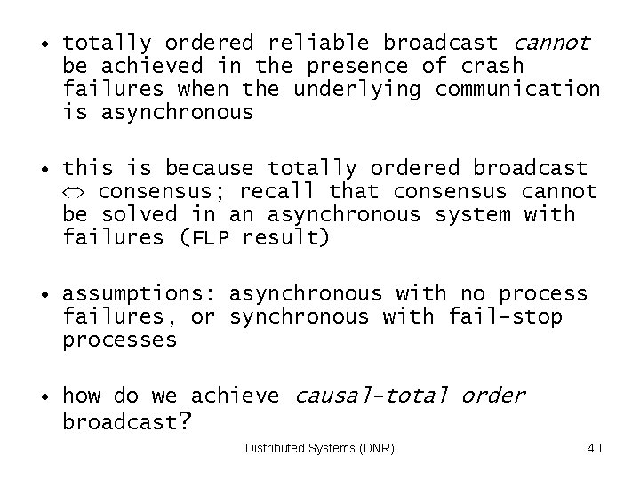  • totally ordered reliable broadcast cannot be achieved in the presence of crash