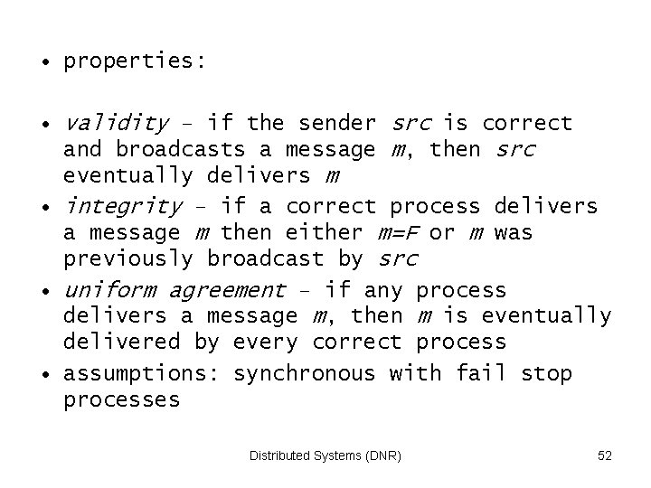  • properties: • validity – if the sender src is correct and broadcasts