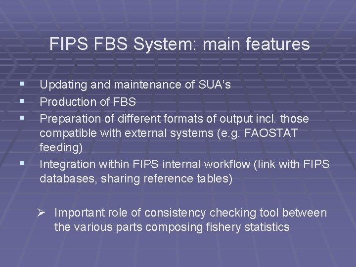 FIPS FBS System: main features § § Updating and maintenance of SUA’s Production of