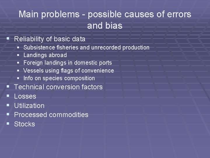 Main problems - possible causes of errors and bias § Reliability of basic data