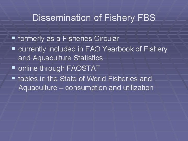 Dissemination of Fishery FBS § formerly as a Fisheries Circular § currently included in