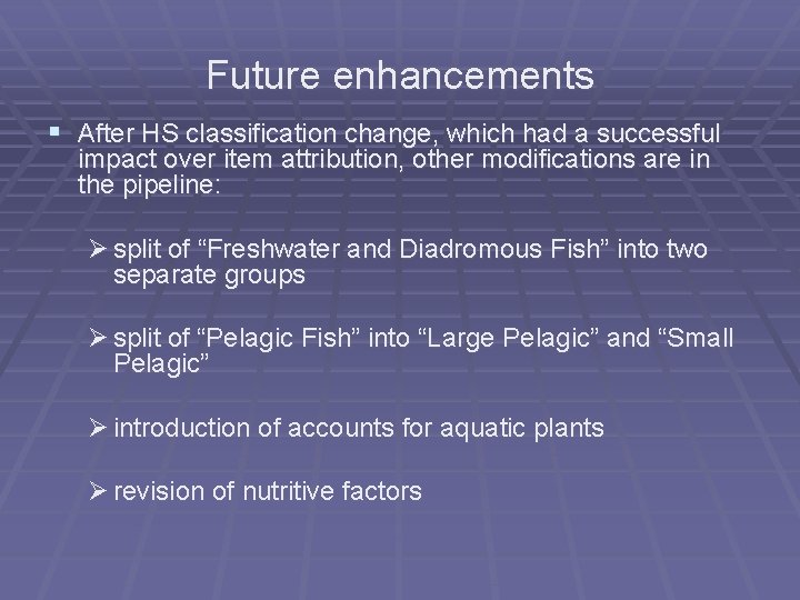 Future enhancements § After HS classification change, which had a successful impact over item