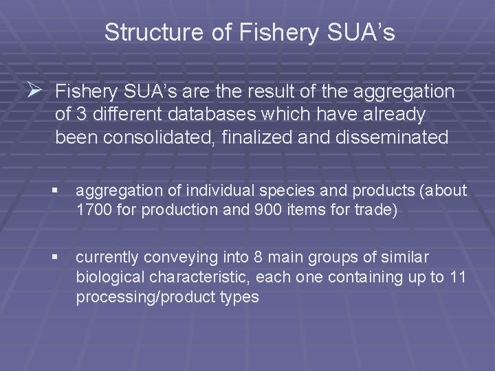 Structure of Fishery SUA’s Ø Fishery SUA’s are the result of the aggregation of