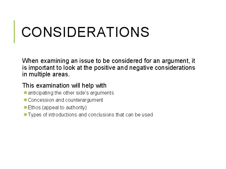 CONSIDERATIONS When examining an issue to be considered for an argument, it is important