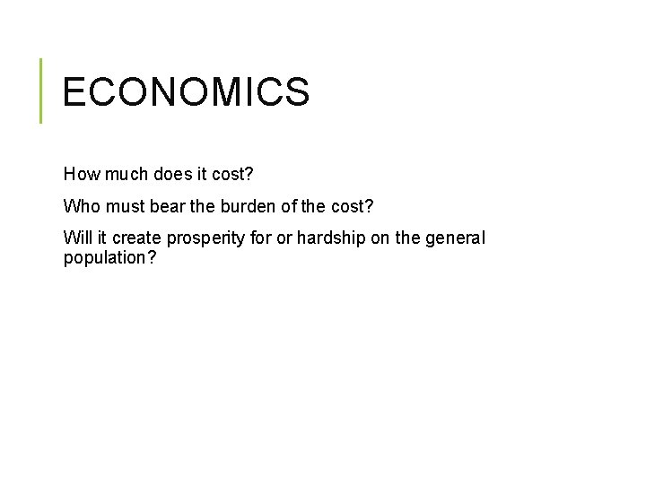 ECONOMICS How much does it cost? Who must bear the burden of the cost?