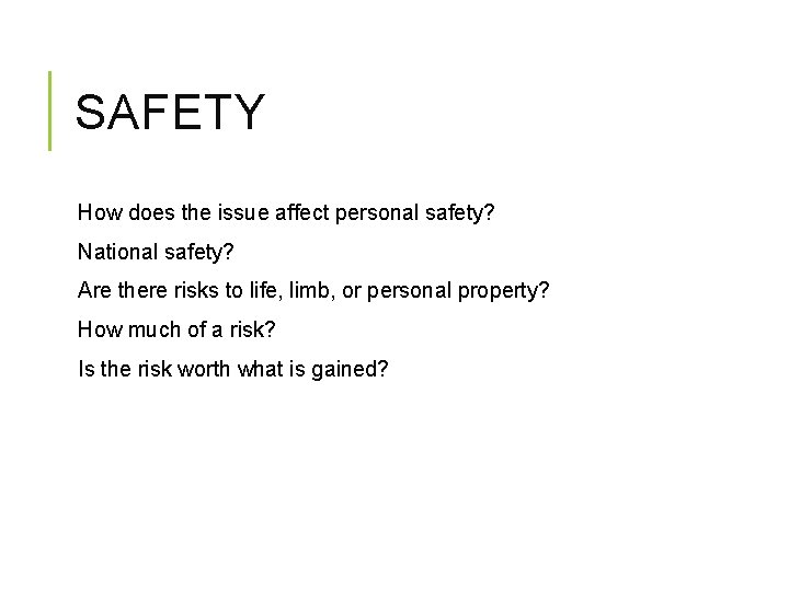 SAFETY How does the issue affect personal safety? National safety? Are there risks to