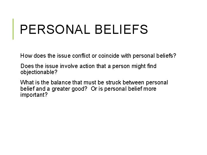 PERSONAL BELIEFS How does the issue conflict or coincide with personal beliefs? Does the