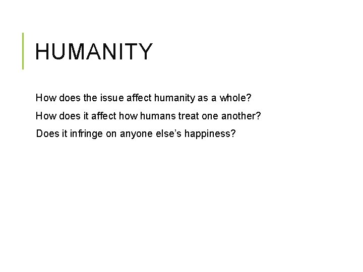 HUMANITY How does the issue affect humanity as a whole? How does it affect